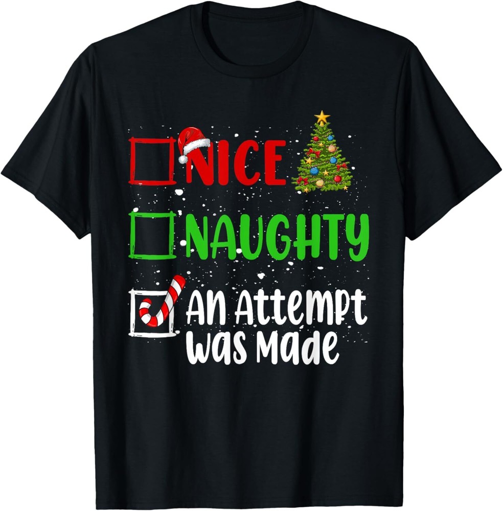 Nice Naughty An Attempt Was Made Christmas List Holiday Xmas T-Shirt Hoodie