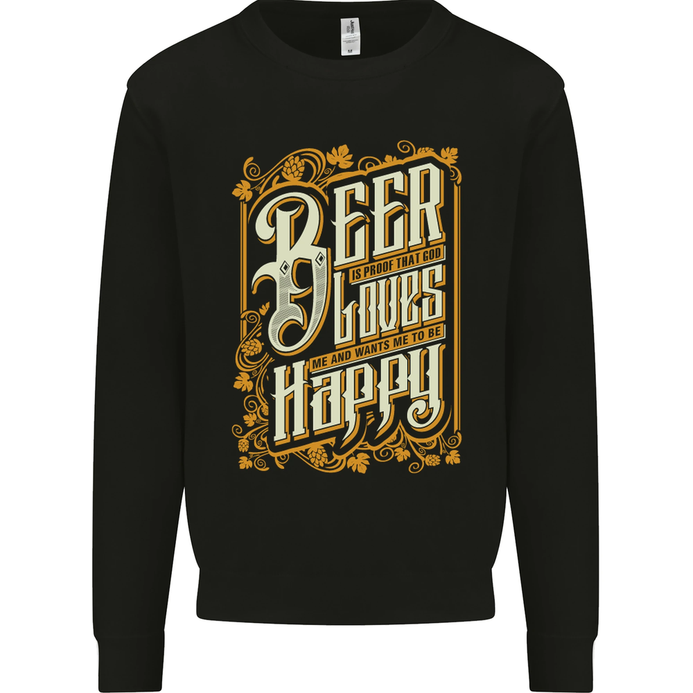 Beer Is Proof That God Loves Funny Alcohol Mens Sweatshirt Jumper