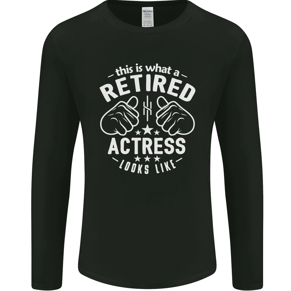 This Is What a Retired Actress Looks Like Mens Long Sleeve T-Shirt
