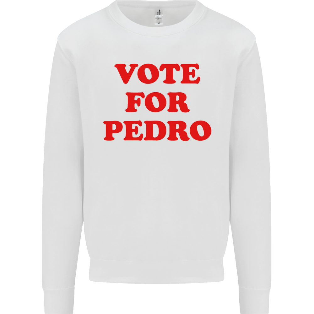 Vote For Pedro Mens Sweatshirt Jumper