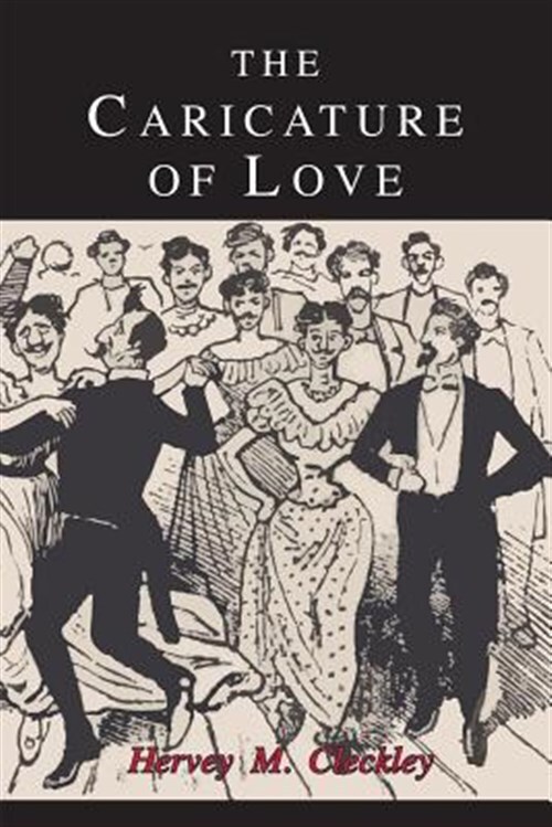 The Caricature of Love: A Discussion of Social, Psychiatric, and Literary Man...