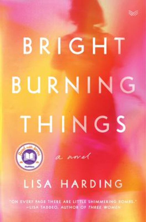 Bright Burning Things by Lisa Harding Hardcover Novel