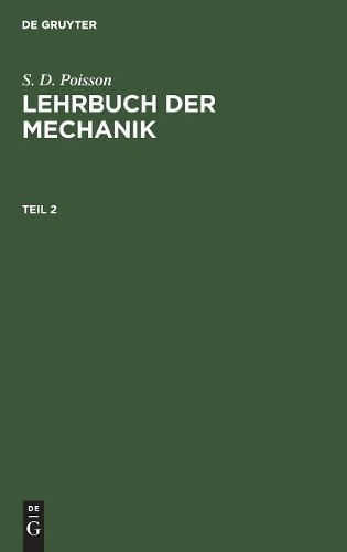 S D Poisson Lehrbuch der Mechanik (Hardback)
