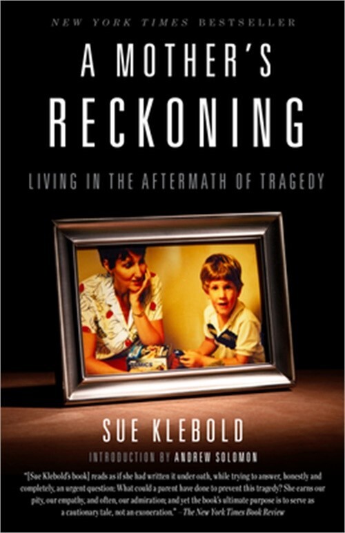 Sue Klebolds Mother’s Reckoning Living in the Aftermath of Tragedy 2017 Trade Paperback
