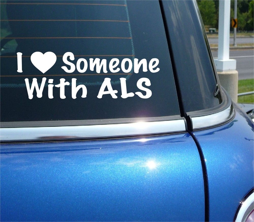 I LOVE SOMEONE WITH ALS DECAL STICKER LOU GEHRIGS DISEASE SUPPORT CAR TRUCK