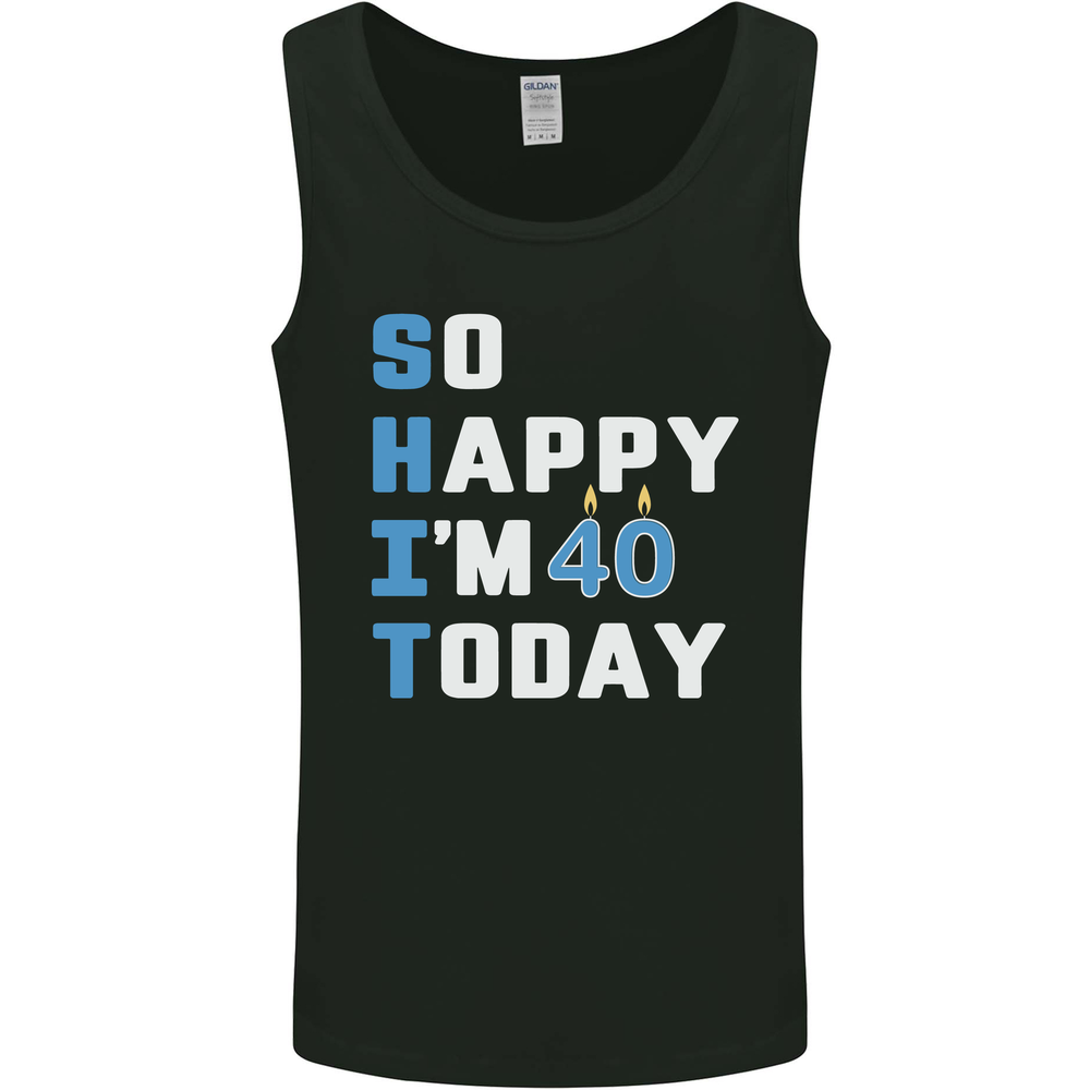 So Happy Im 40 Today Funny 40th Birthday Year Old Mens Vest Tank Top