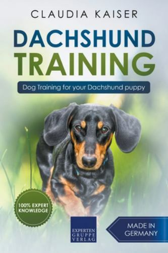 Dachshund Training: Dog Training for Your Dachshund Puppy by Kaiser, Claudia,...