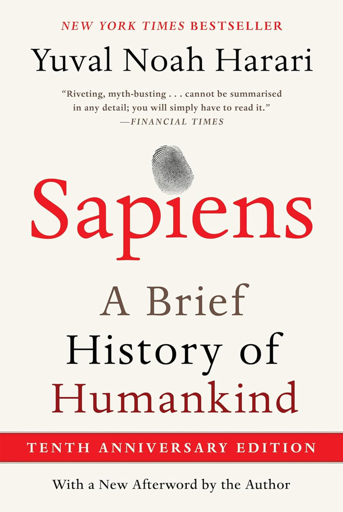 Sapiens [Tenth Anniversary Edition]: a Brief History of Humankind