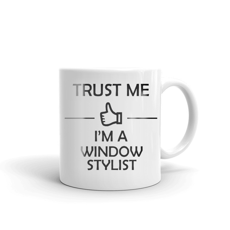 Trust Me I'm A Window Stylist Coffee Tea Ceramic Mug Office Work Cup Gift