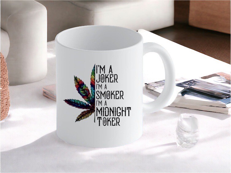 I’m a Joker I’m A Toker  I’m a Midnight smoker, Funny Weed Mug, Marijuana, 11oz