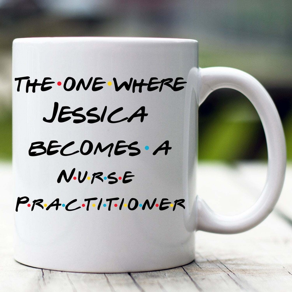 Personalized Nurse Practitioner Mug The One Where Becomes Nurse Practitioner