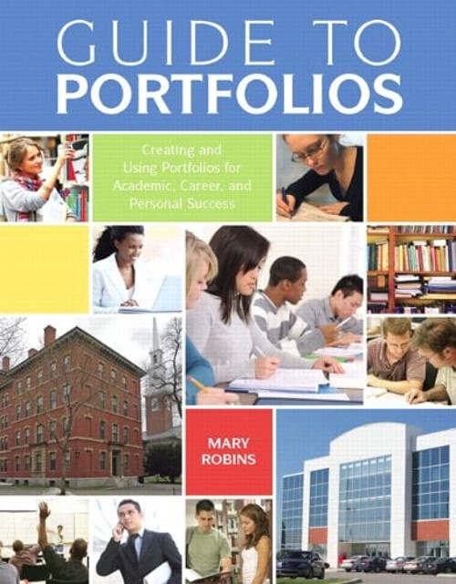 Guide to Portfolios : Creating and Using Portfolios for Academic,