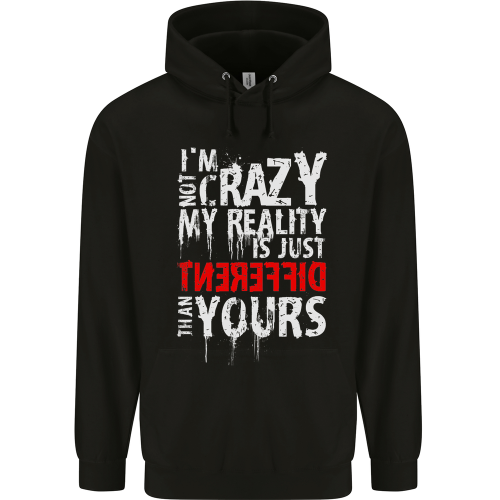 Not Crazy My Reality Is Different Mens 80% Cotton Hoodie