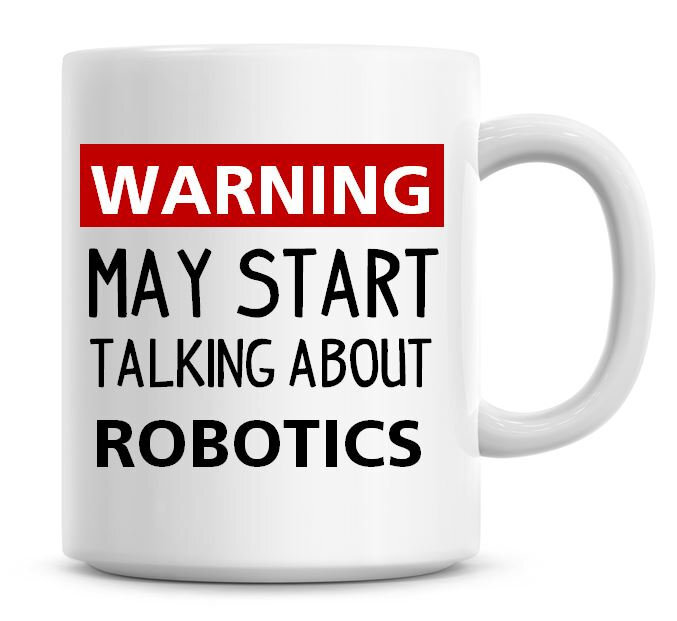Funny Robotics-Themed Coffee Mug with Humorous Warning Message