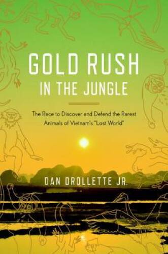Gold Rush in the Jungle: The Race to Discover and Defend the Rarest Anima - GOOD