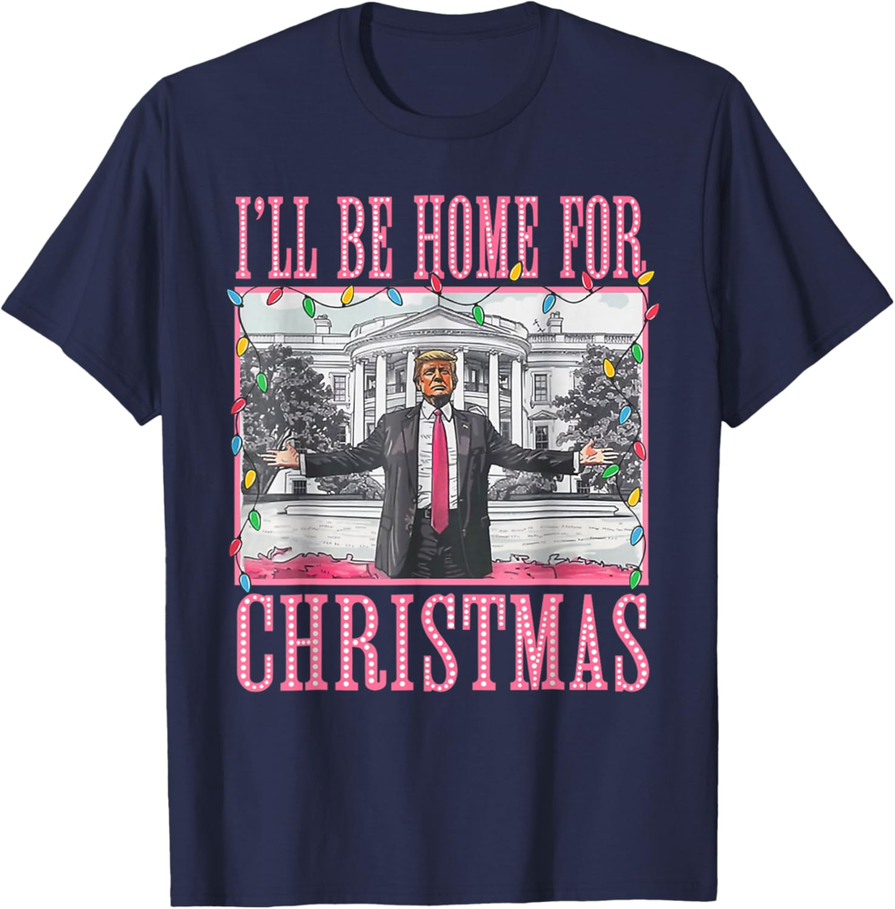 I'll Be Home For Christmas Santa Funny Trump Xmas Pajamas Sweatshirt T-Shirt