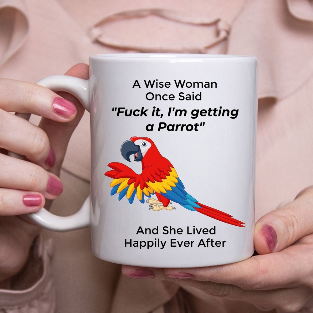 Wise Woman Said Funny Parrot Coffee Mug Gift For Her