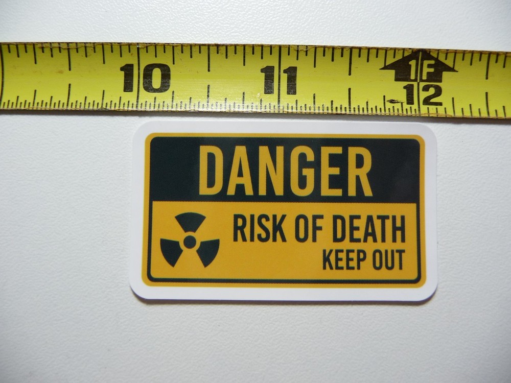 DANGER RISK OF DEATH KEEP OUT STICKER DECAL BUSINESS COMPANY POLICY BUILDING
