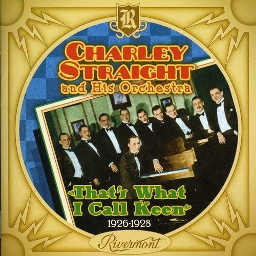 Charley Straight And His Orchestra That's What I Call Keen 1926-1928 (CD)