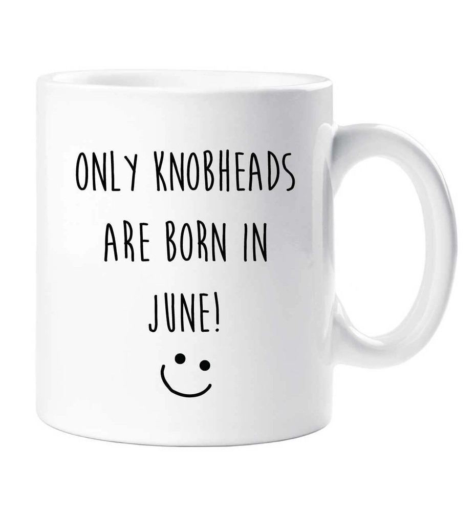 Funny June Birthday Mug for Boyfriend - Only Knobheads Born in June