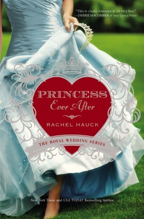 Princess Ever After : Royal Wedding Series by Rachel Hauck (2014, Trade Paperback)