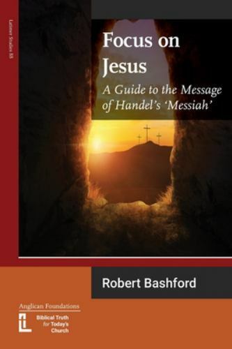 Focus on Jesus: A Guide to the Message of Handel's Messiah, Like New Used, Fr...