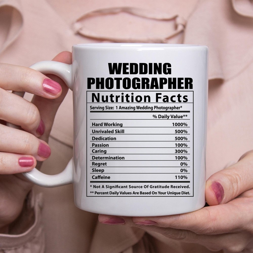 Funny Wedding Photographer Nutritional Facts Coffee Mug for Coffee Lovers  
