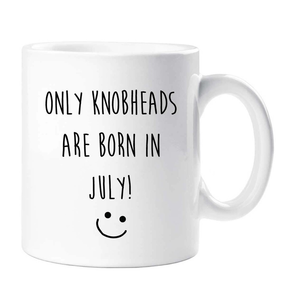 July Birthday Mug - Funny Knobhead Novelty Cup for Boyfriend  