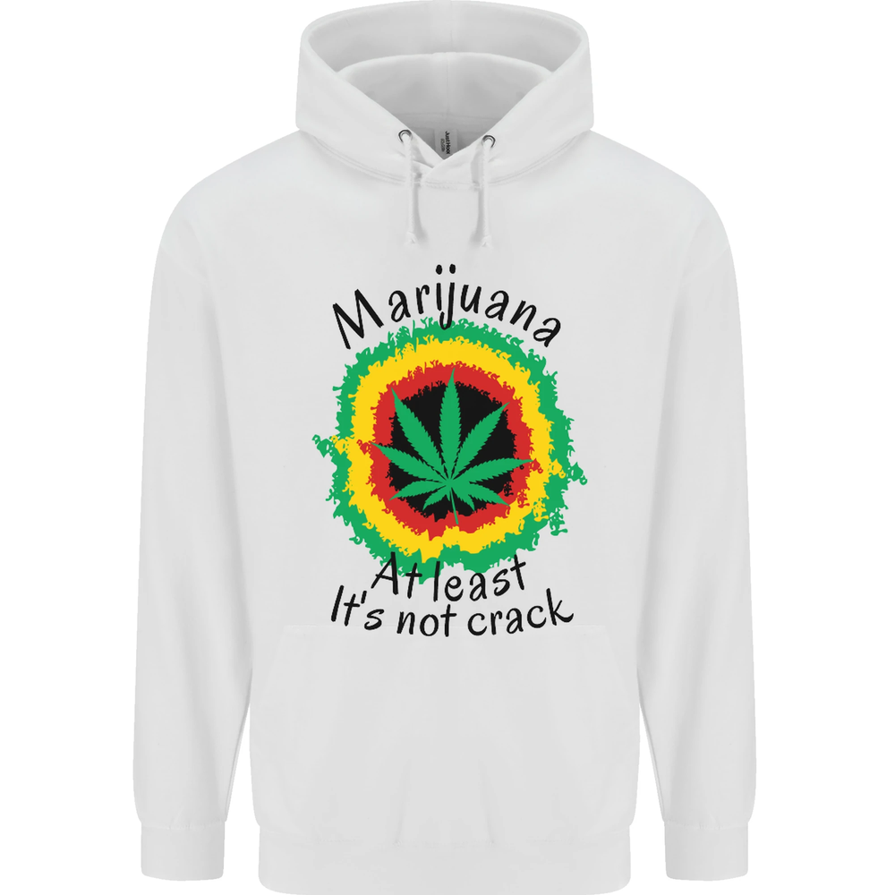 Marijuana at Least Its Not Crack Weed Mens 80% Cotton Hoodie