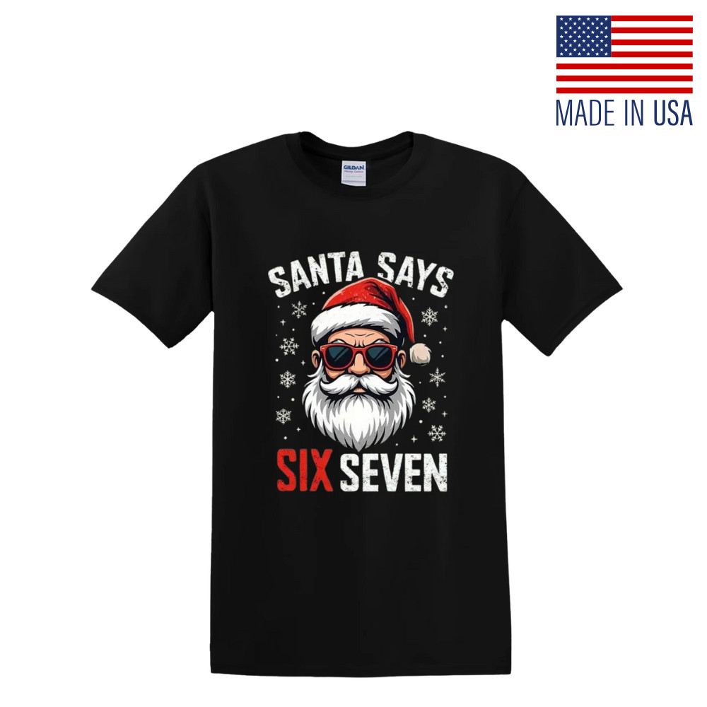 Santa Says Six Seven Funny Christmas Holiday Humor T-Shirt Size S-5XL
