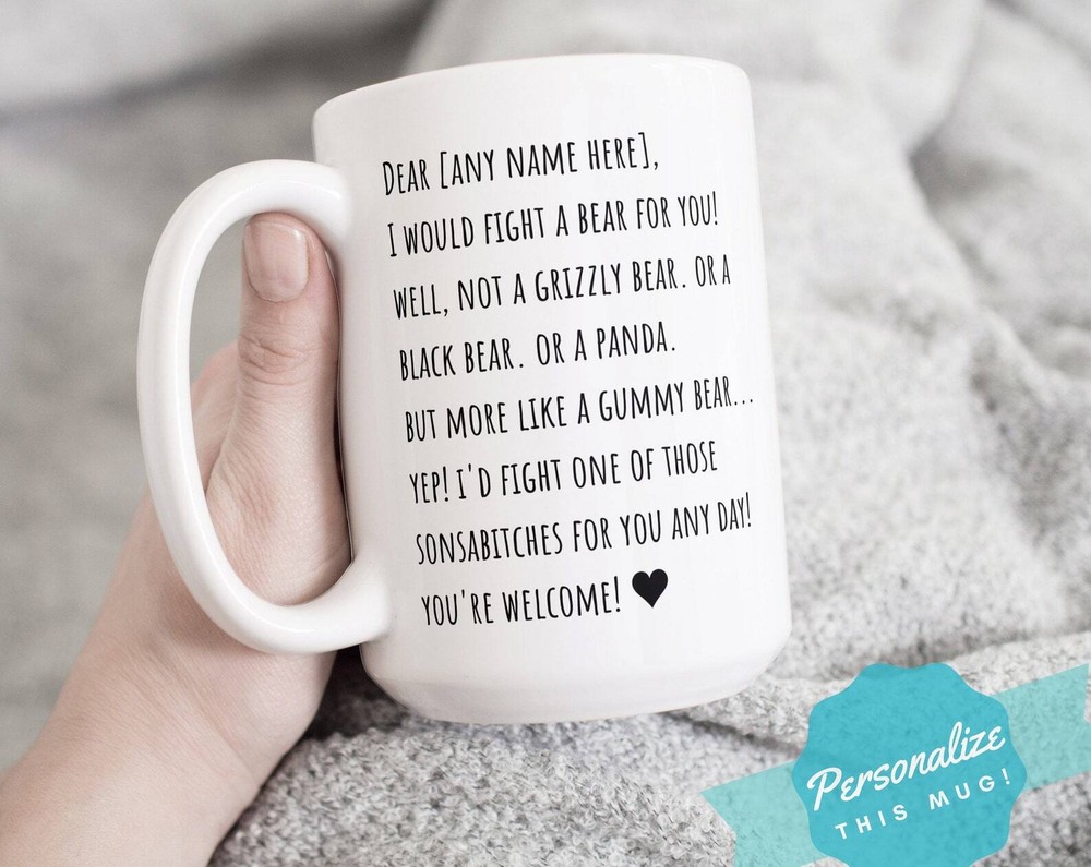 I'd Fight A Bear For You... Personalized Coffee Mug White Black Or Two Toned