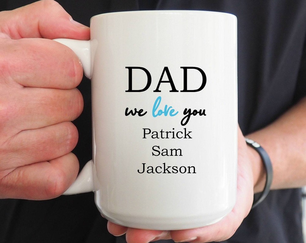 Dad We Love You Coffee Mug Personalized Mug Father's Day Gift Gift For Dad