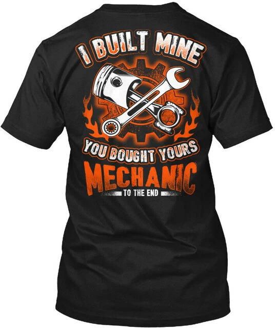 Mechanic I Built Mine... Mine You Bought Yours To T-Shirt Unisex S to 4XL
