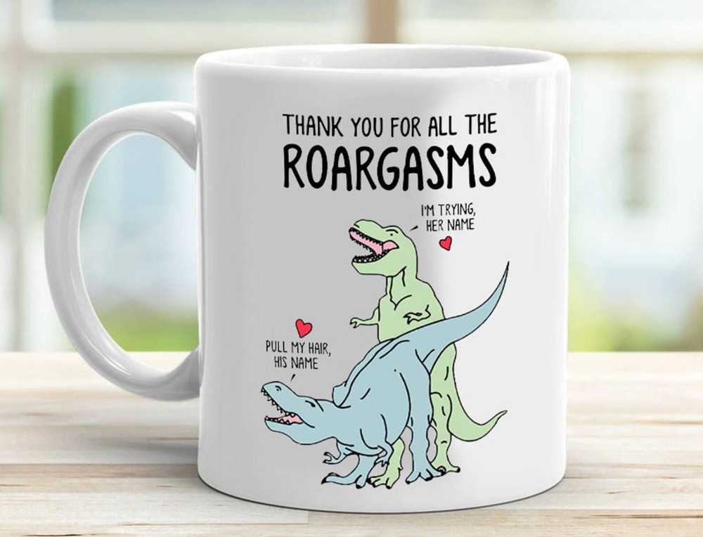 Personalized Thank You For All The Roargasms Dinosaur Coffee Mug Gift For Him