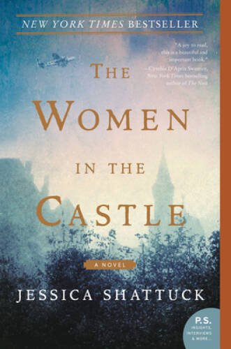 The Women in the Castle: A Novel - Paperback By Shattuck, Jessica - GOOD