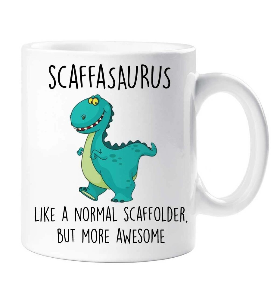 Scaffolder Mug Dinosaur Scaffasaurus Like A Normal Scaffolder But More Awesome