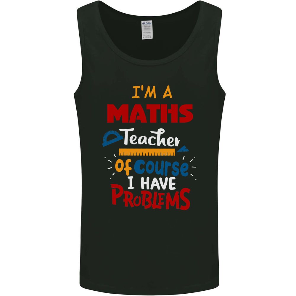 Maths Teacher Have Problems Funny Teaching Mens Vest Tank Top