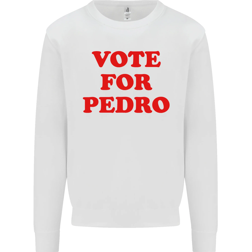 Vote For Pedro Mens Sweatshirt Jumper