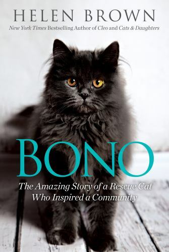 Bono: The Amazing Story of a Rescue Cat Who Inspired a Community, Brown, Helen,