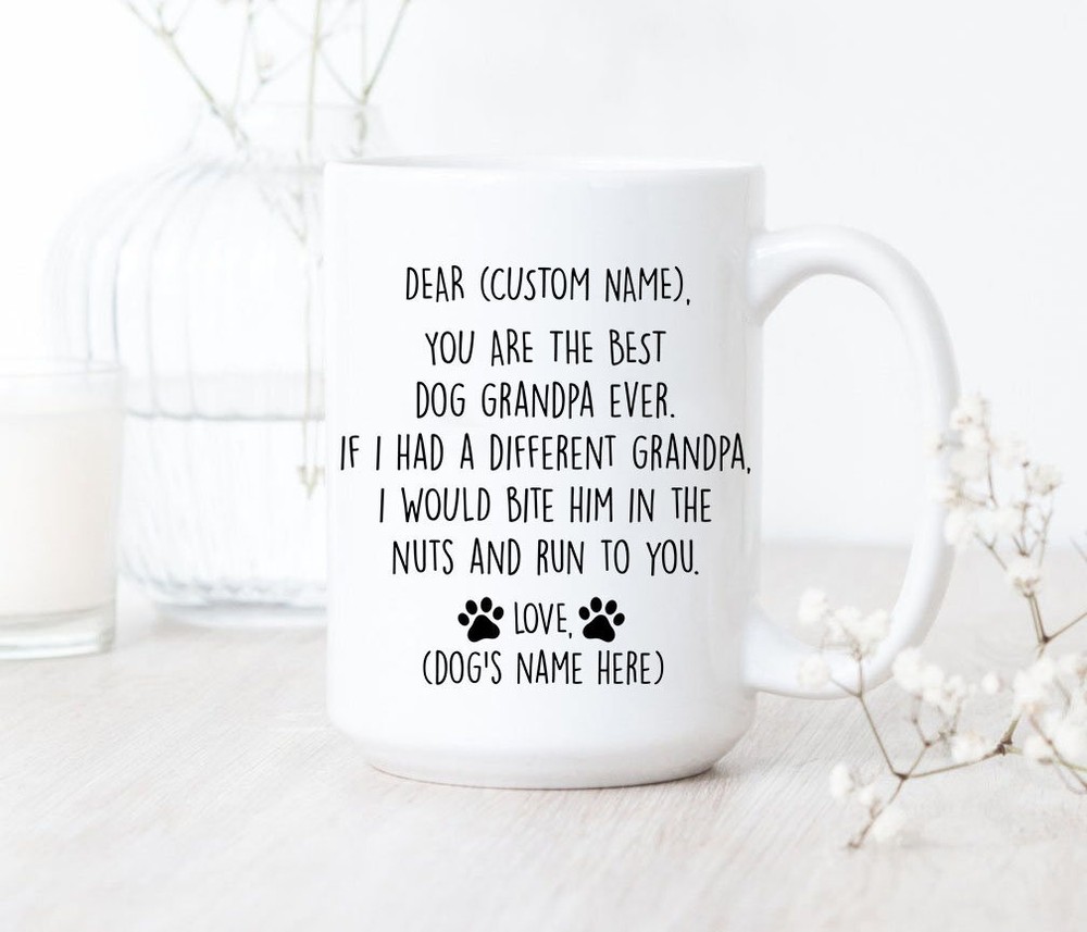 You Are The Best Dog Grandpa Ever Mug Dog Grandpa Gifts Dog Grandpa Coffee Mug
