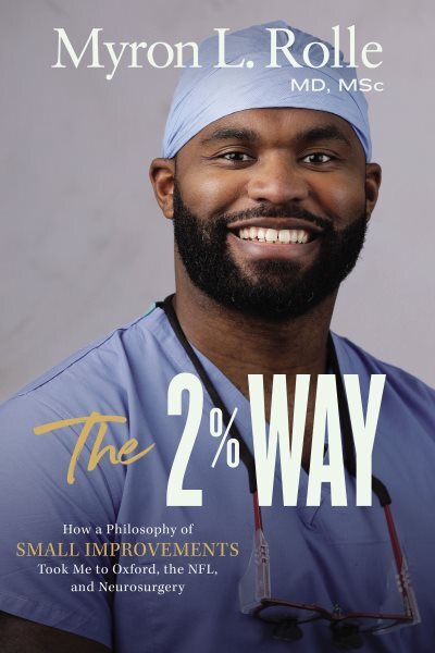 2% Way : How a Philosophy of Small Improvements Took Me to Oxford, the NFL, a...