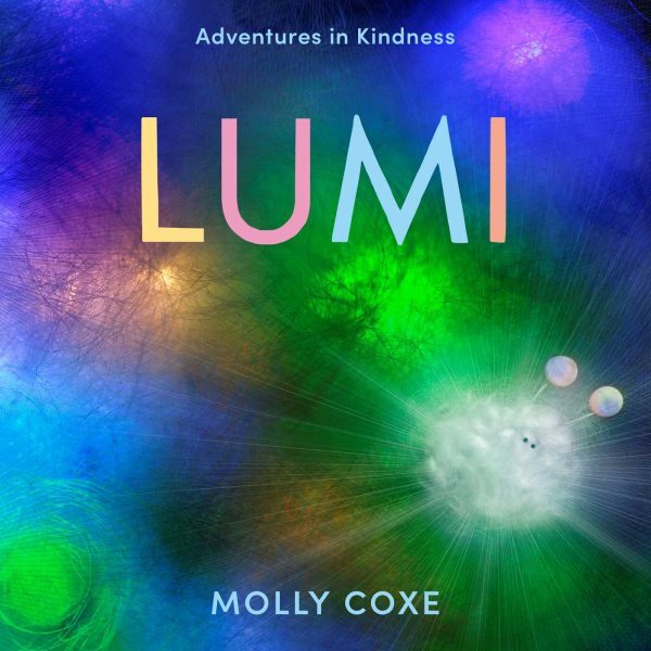 Lumi Adventures in Kindness by Molly Coxe Brand New School Library Edition