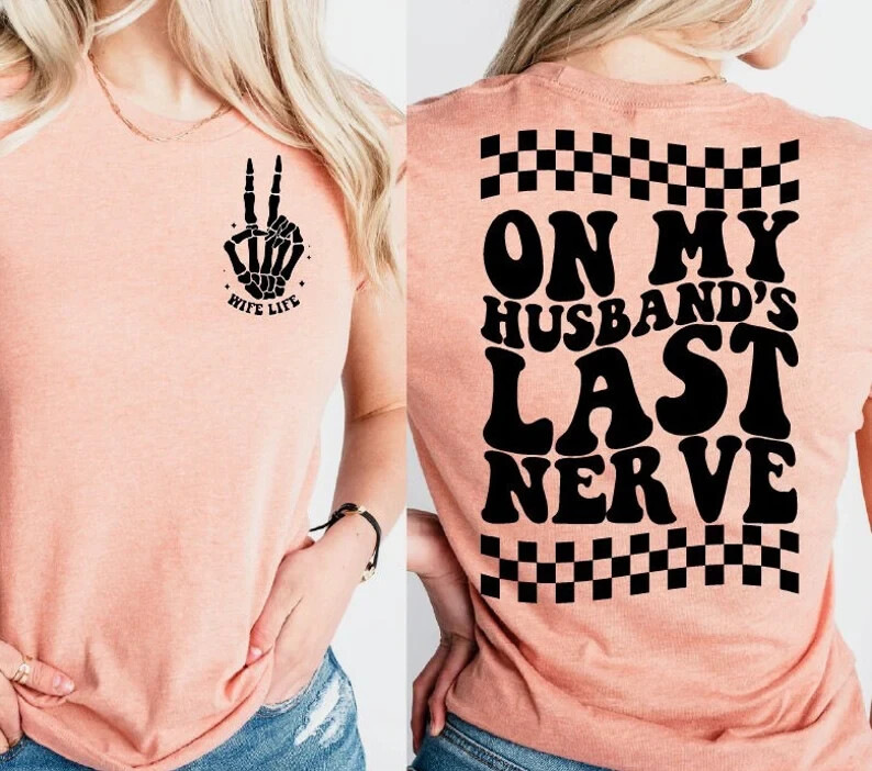 On My husbands last nerve t shirt for women, Wife Shirt, Gift for wife, funny ts