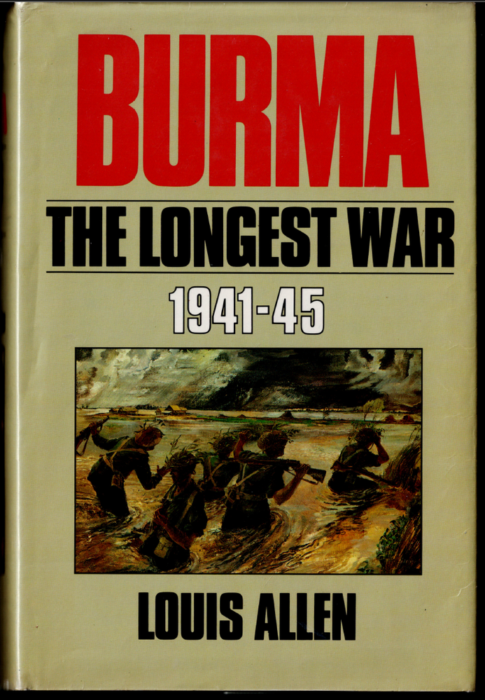 Burma - The Longest War 1941-45 ; by Louis Allen - Hardcover Book