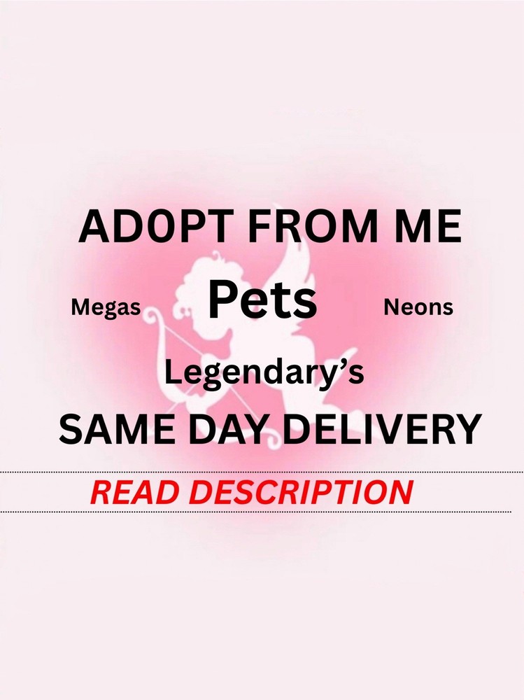 Adopt From Me Pets/Same Day Delivery*READ DESCRIPTION*