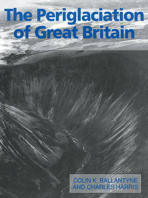 The Periglaciation of Great Britain Ballantyne Harris Paperback 9780521310161