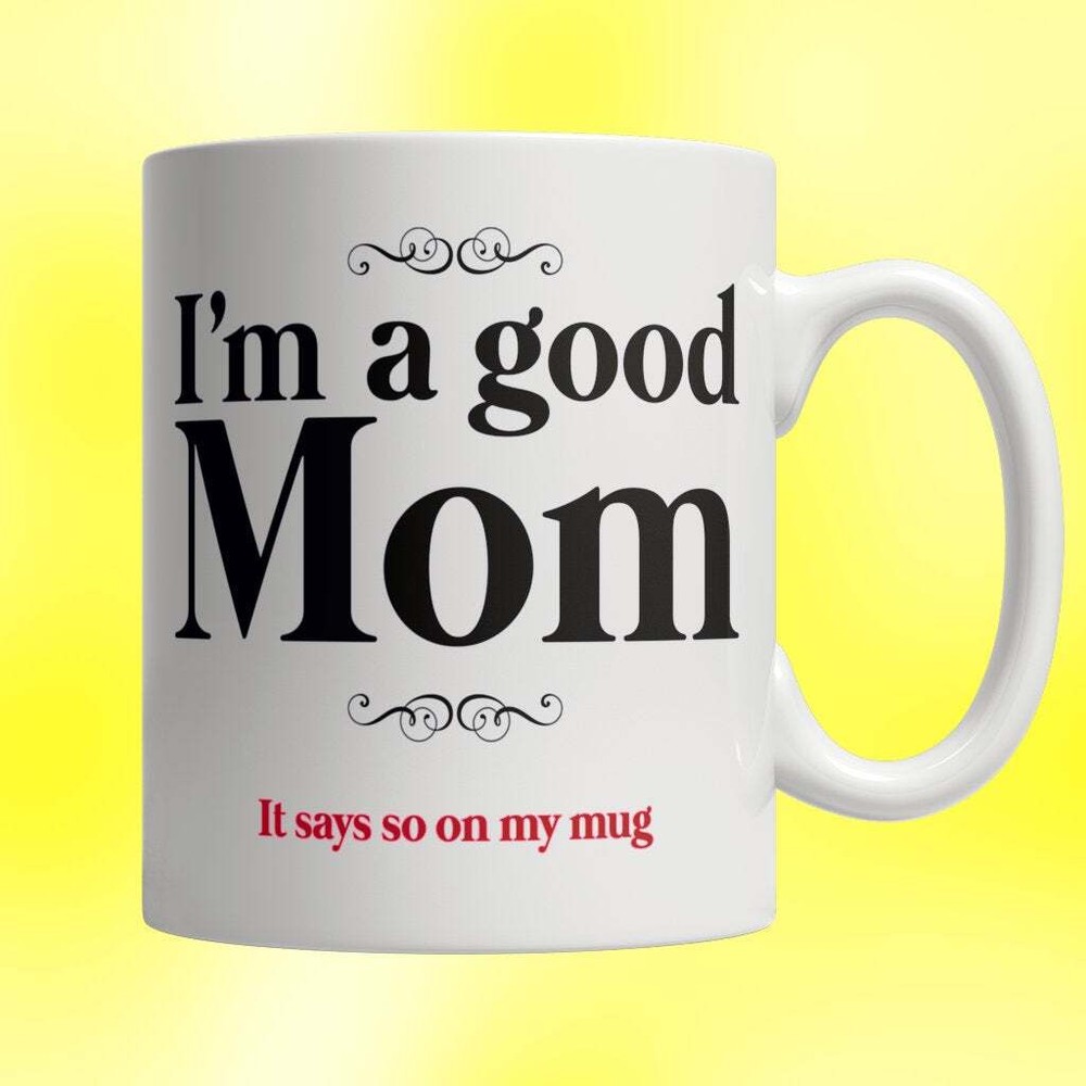 Funny Mom Mug Mom Mug Gift For Mom Mom Coffee Mug Good Mom Mug Mom Gift Mug