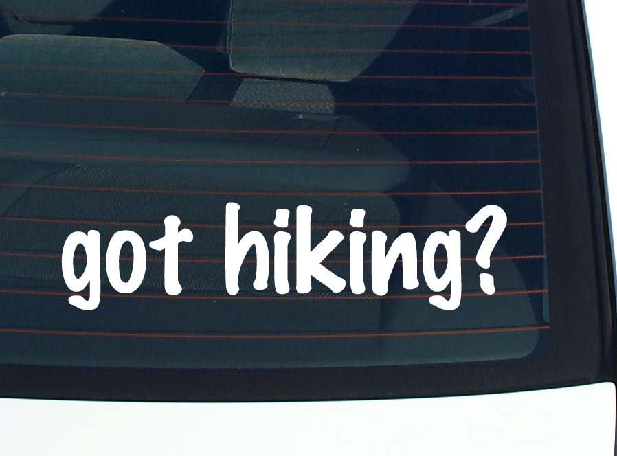 got hiking? CAR DECAL BUMPER STICKER VINYL FUNNY JOKE WINDOW