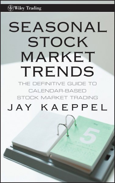 Seasonal Stock Market Trends : The Definitive Guide to Calendar-Based Stock M...-image