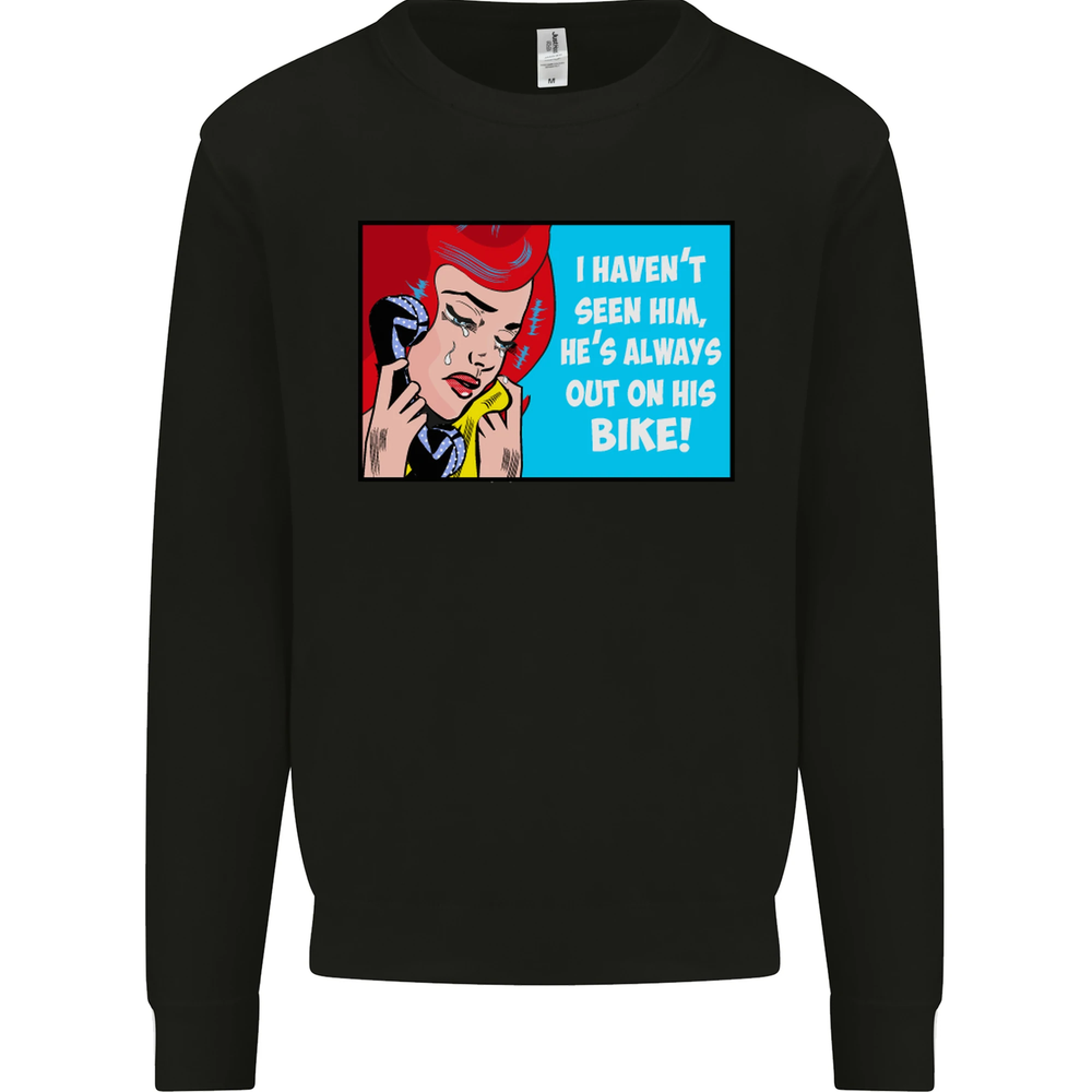 I Havent Seen Him Biker Funny Motorcycle Mens Sweatshirt Jumper